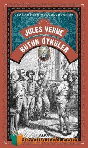 Bütün Öyküler - Olağanüstü Yolculuklar 20 Jules Verne