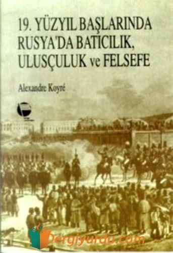 19. Yüzyıl Başlarında Rusya'da Batıcılık Ulusçuluk ve Felsefe Alexandr