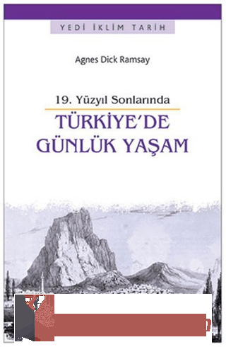 19. Yüzyıl Sonlarında Türkiye'de Günlük Yaşam Agnes Dick Ramsay