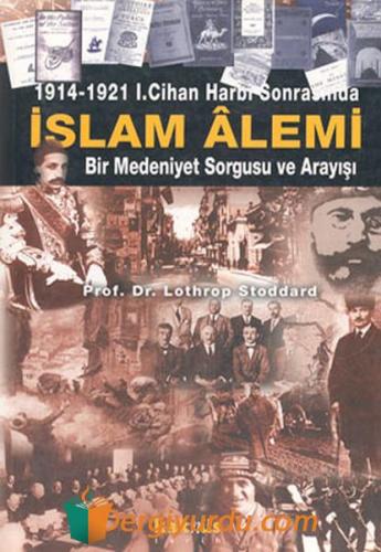 1914-1921 1. Cihan Harbi Sonrasında İslam Alemi Lothrop Stoddard