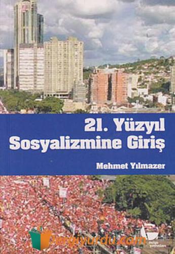 21. Yüzyıl Sosyalizmine Giriş Mehmet Yılmazer