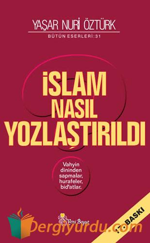 İslam Nasıl Yozlaştırıldı Yaşar Nuri Öztürk