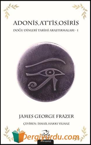 AdonisAttisOsiris-Doğu Dinleri Araştırmaları 1 James George Frazer