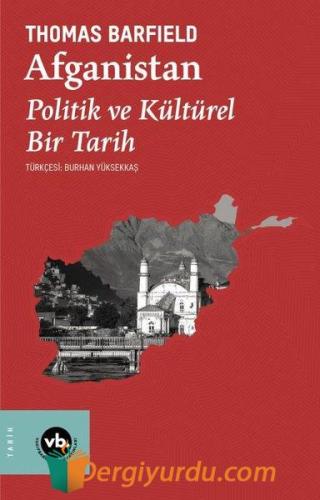 Afganistan: Politik ve Kültürel Bir Tarih Thomas Barfield