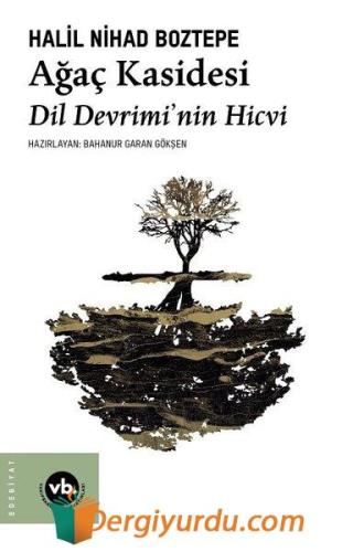 Ağaç Kasidesi - Dil Devrimi'nin Hicvi Halil Nihad Boztepe