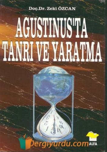 Agustinus'ta Tanrı ve Yaratma Zeki Özcan