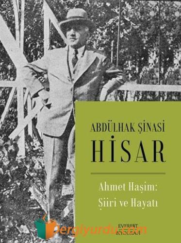 Ahmet Haşim: Şiiri ve Hayatı Abdülhak Şinasi Hisar