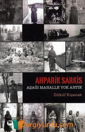 Ahparik Sarkis - Aşağı Mahalle Yok Artık Zülküf Kışanak