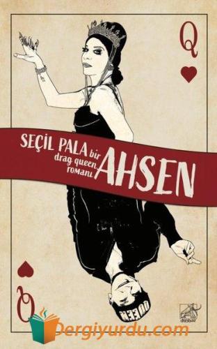 Ahsen - Bir Drag Queen Romanı Seçil Pala