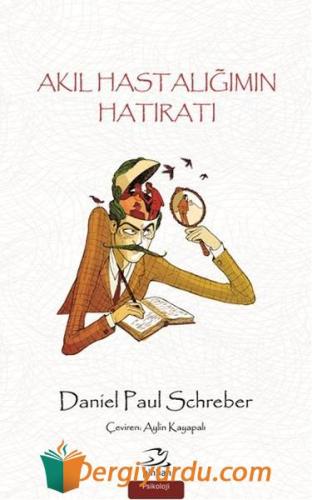 Akıl Hastalığımın Hatıratı Daniel Paul Schereber