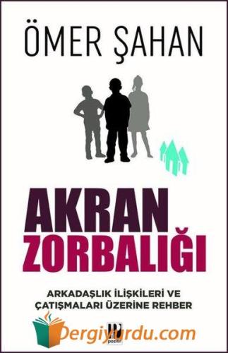 Akran Zorbalığı - Arkadaşlık İlişkileri ve Çatışmaları Üzerine Rehber 