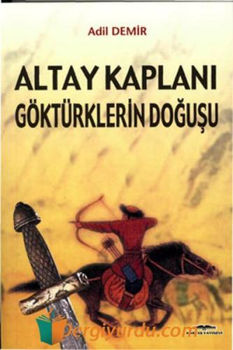 Altay Kaplanı Göktürklerin Doğuşu Adil Demir