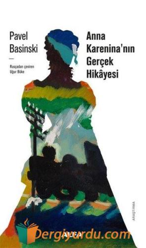 Anna Karenina'nın Gerçek Hikayesi Pavel Basinski