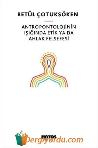 Antropontolojinin Işığında Etik Ya Da Ahlak Felsefesi Betül Çotuksöken