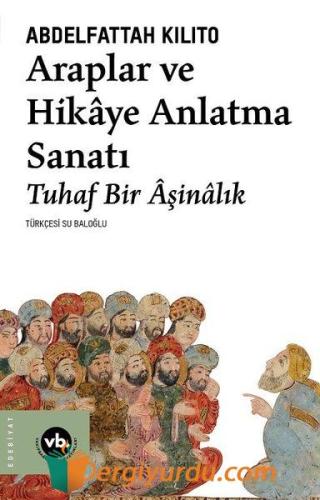 Araplar ve Hikaye Anlatma Sanatı - Tuhaf Bir Aşinalık Abdelfattah Kili