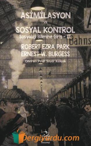 Asimilasyon Ve Sosyal Kontrol Robert Ezra Park