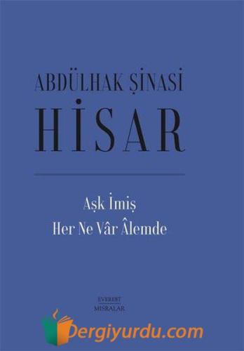 Aşk İmiş Her Ne Vâr Âlemde (Ciltli) Abdülhak Şinasi Hisar