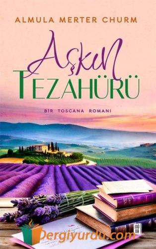 Aşkın Tezahürü - Bir Toscana Romanı Almula Merter Churm