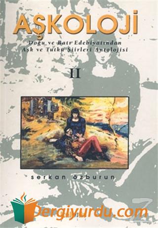Aşkoloji 2. Cilt Doğu ve Batı Edebiyatından Aşk ve Tutku Şiirleri Anto
