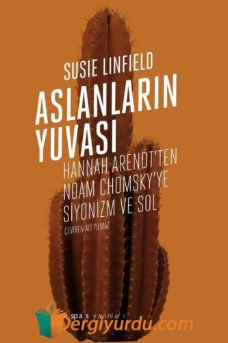 Aslanların Yuvası - Hannah Arendt'ten Noam Chomsky'e Siyonizm ve Sol S