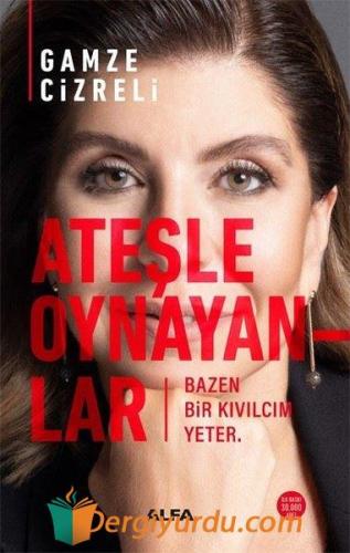 Ateşle Oynayanlar Gamze Cizreli