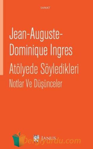 Atölyede Söyledikleri Notlar Ve Düşünceler Jean-Auguste-Dominique Ingr