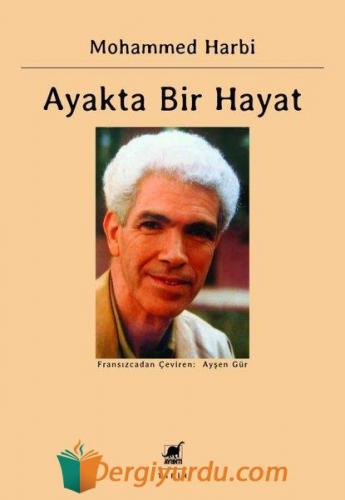 Ayakta Bir Hayat: Siyasal Anılar 1945 - 1962 Mohammed Harbi