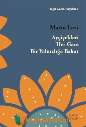 Ayçiçekleri Her Gece Bir Yalnızlığa Bakar Mario Levi