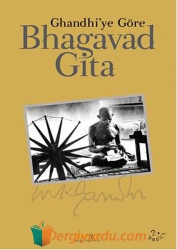 Bhagavad Gita Mohandas Karamchand (Mahatma) Gandhi