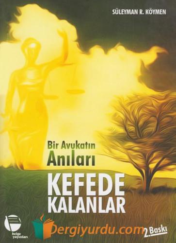 BİR AVUKATIN ANILARI KEFEDE KALANLAR Kolektif