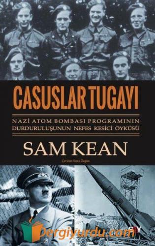 Casuslar Tugayı: Nazi Atom Bombası Programının Durduruluşunun Nefes Ke