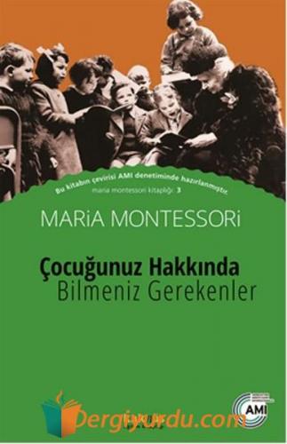 Çocuğunuz Hakkında Bilmeniz Gerekenler Maria Montessori