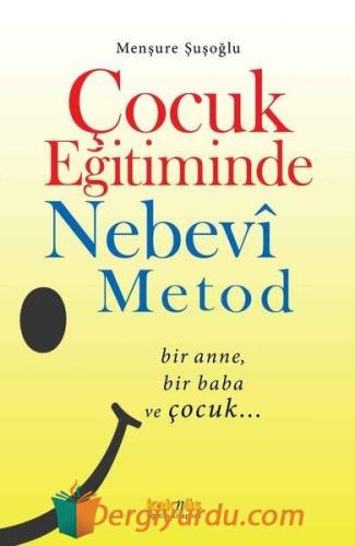 Çocuk Eğitiminde Nebevi Metot - Bir Anne Bir Baba ve Çocuk Menşure Şuş