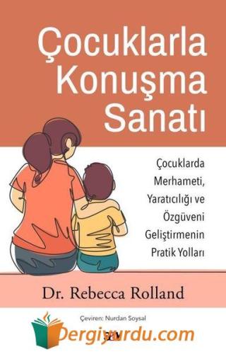 Çocuklarla Konuşma Sanatı: Çocuklarda Merhameti Yaratıcılığı ve Özguve