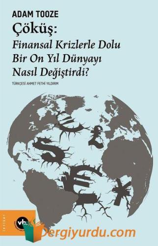 Çöküş: Finansal Krizlerle Dolu Bir On Yıl Dünyayı Nasıl Değiştirdi? Ad