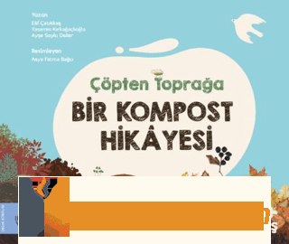 Çöpten Toprağa Bir Kompost Hikayesi (Ciltli) Elif Çatıkkaş