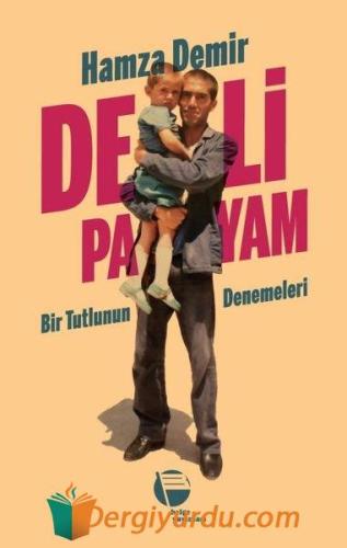 Deli Payam - Bir Tutlunun Denemeleri Hamza Demir