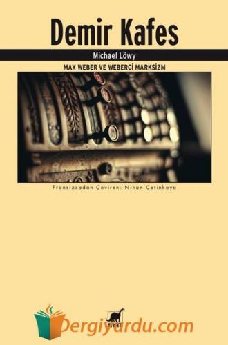 Demir Kafes-Max Weber ve Weberci Marksizm Bedriye Renda Medina