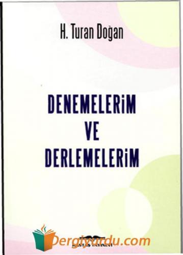 Denemelerim ve Derlemelerim H. Turan Doğan