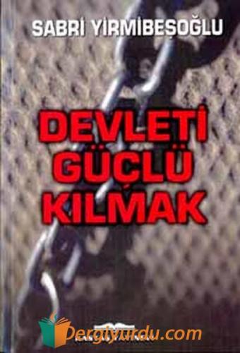 Devleti Güçlü Kılmak Sabri Yirmibeşoğlu