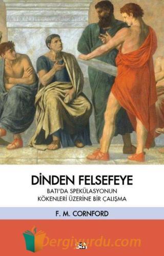 Dinden Felsefeye - Batı'da Spekulasyonun Kökenleri Üzerine Bir Çalışma