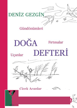 Doğa Defteri - Gündönümleri, Fırtınalar, Uçanlar, Çiçek Açanlar Deniz 