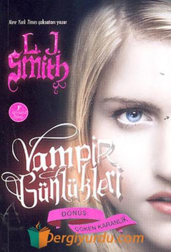 Vampir Günlükleri & Dönüş-Çöken Karanlık 3. Kitap L. J. Smith