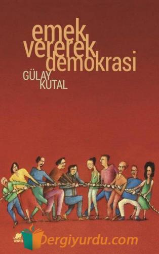 Emek Vererek Demokrasi Gülay Kutal