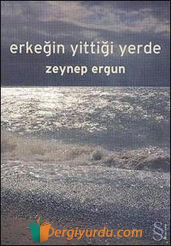 Erkeğin Yittiği Yerde Zeynep Ergun