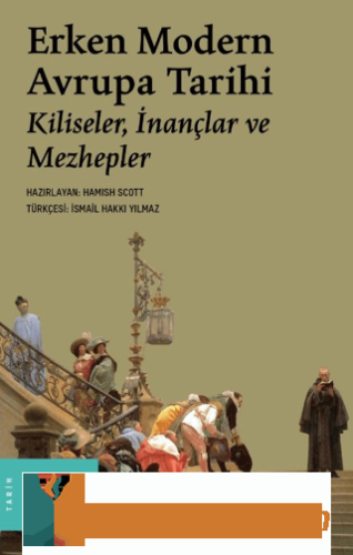 Erken Modern Avrupa Tarihi: Kiliseler İnançlar ve Mezhepler Hamish Sco