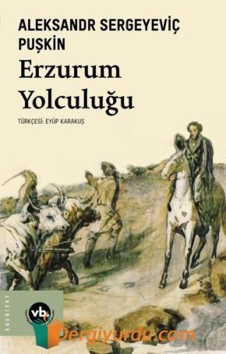 Erzurum Yolculuğu Aleksandr Sergeyeviç Puşkin