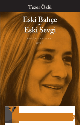 Eski Bahçe - Eski Sevgi Tezer Özlü