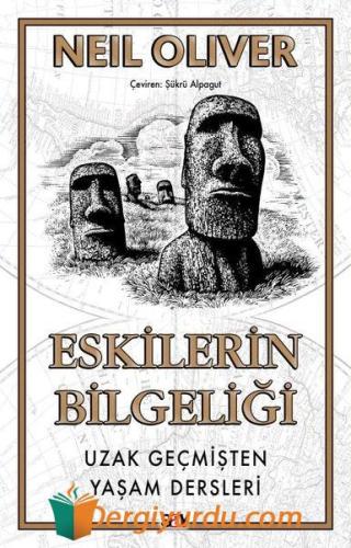 Eskilerin Bilgeliği - Uzak Geçmişten Yaşam Dersleri Neil Oliver