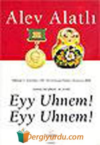 Eyy Uhnem! Eyy Uhnem! Gogol'ün İzinde - 3. Kitap Alev Alatlı